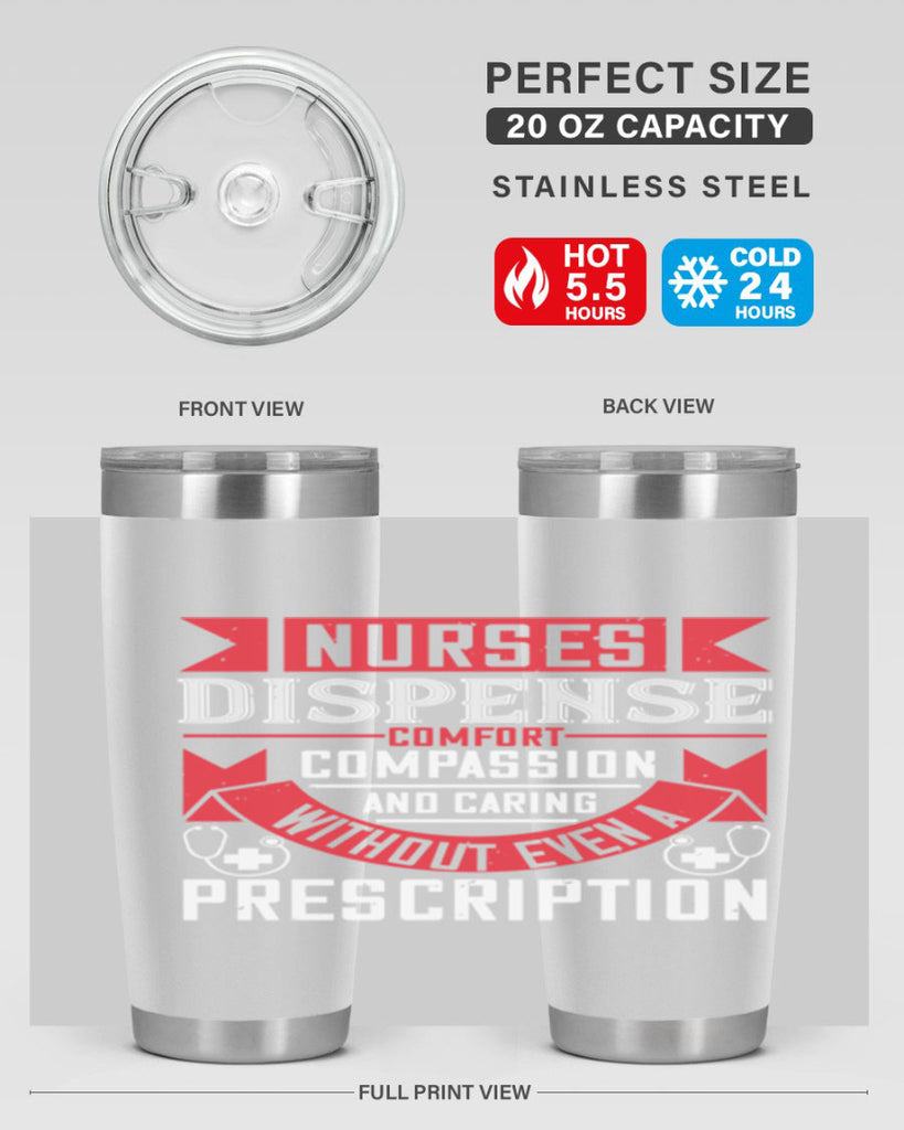 Nurses dispense comfort compassion and caring without even a prescription Style 282#- nurse- tumbler