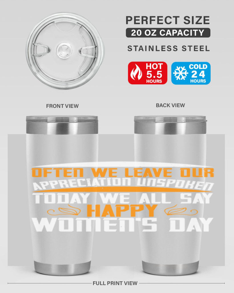 Often we leave our appreciation unspoken Today we all say Happy Womens Day Style 39#- womens day- Tumbler