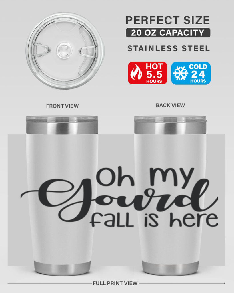 Oh My Gourd Fall Is Here 455#- fall- Tumbler