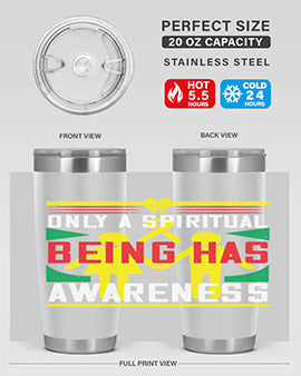 Only a spiritual being has awareness Style 34#- self awareness- Tumbler