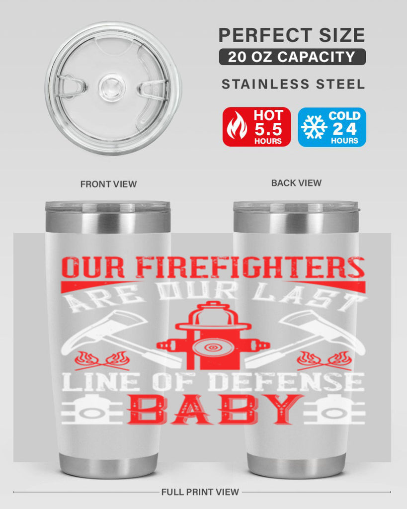 Our firefighters are our last line of defense baby Style 42#- fire fighter- tumbler