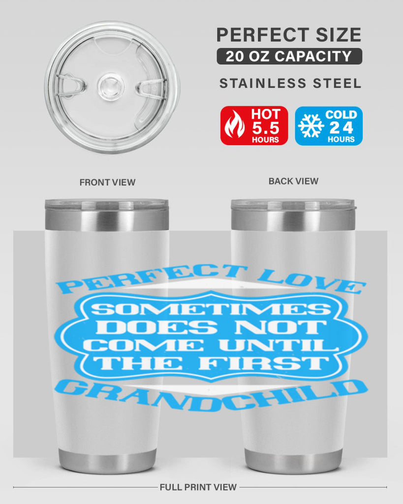 Perfect love sometimes does not come until the first grandchild 53#- grandma - nana- Tumbler