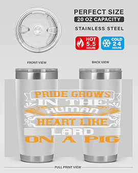 Pride grows in the human heart like lard on a pigg Style 32#- pig- Tumbler