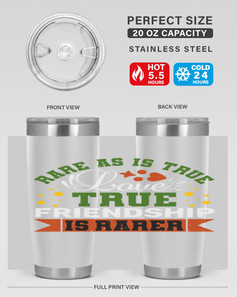 Rare as is true love true friendship is rarer Style 64#- Best Friend- Tumbler