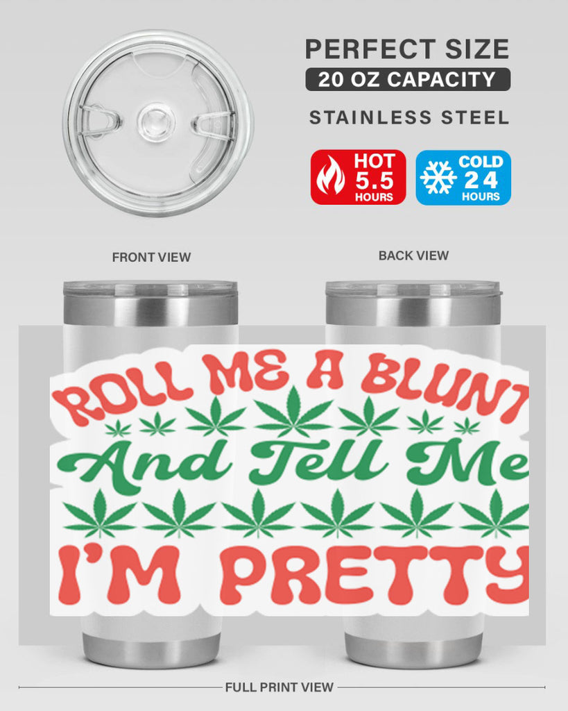 Roll Me A Blunt And Tell Me Im Pretty 228#- marijuana- Tumbler