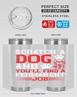 Scratch a dog and you’ll find a permanent job Style 170#- dog- Tumbler