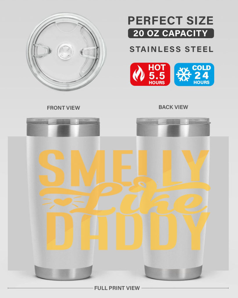 Smelly Like Daddy 67#- dad- Tumbler