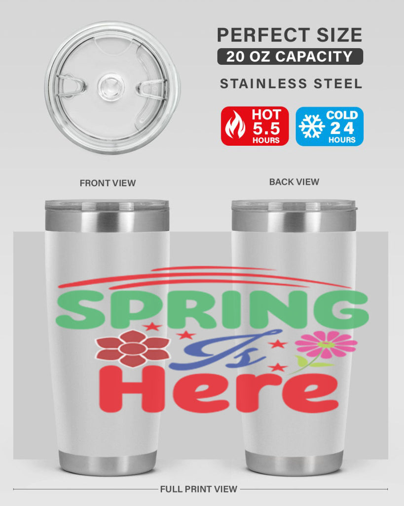 Spring Is Here 448#- spring- Tumbler