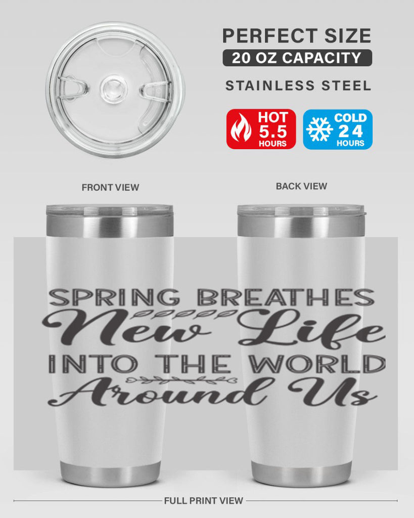 Spring breathes new life into the world around us422#- spring- Tumbler