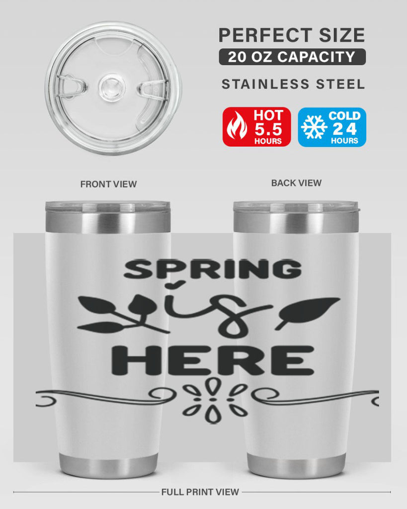 Spring is Here 444#- spring- Tumbler