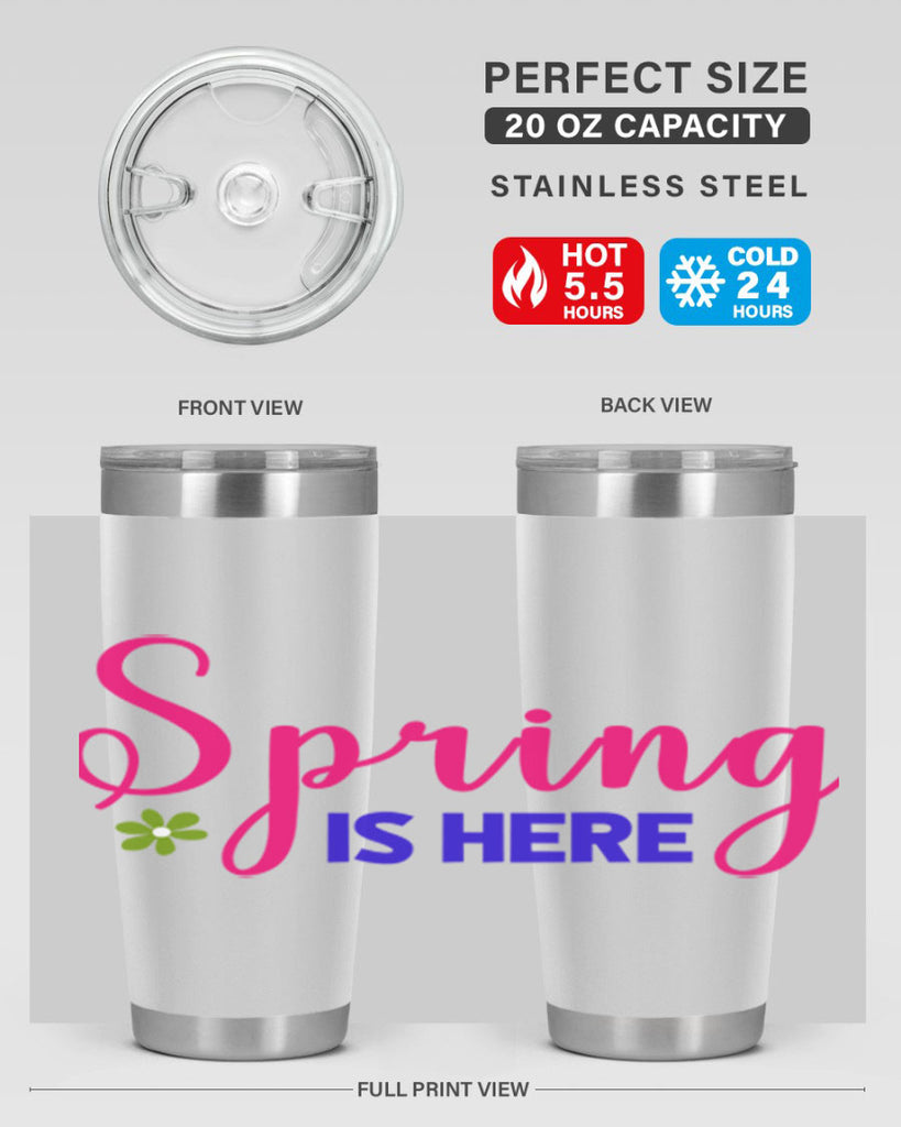 Spring is Here 455#- spring- Tumbler