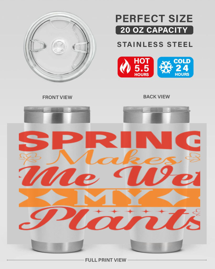 Spring makes me wet my plants 471#- spring- Tumbler