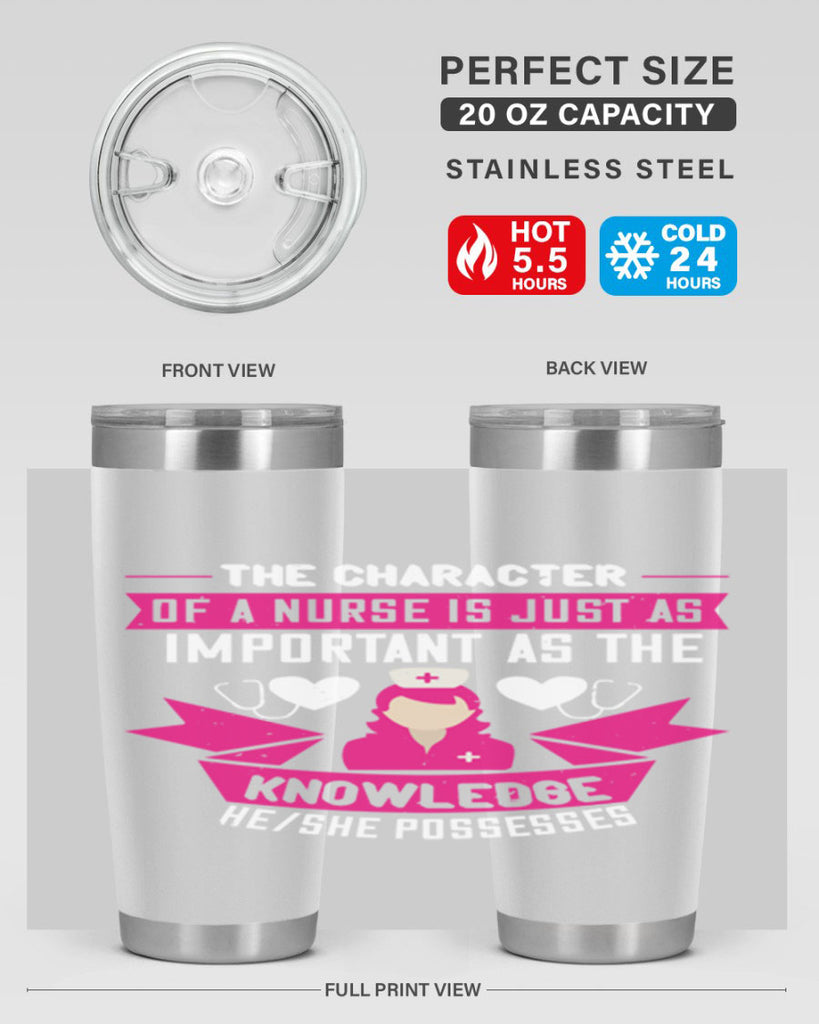 The character of a nurse is just as important as the knowledge heshe possesses Style 264#- nurse- tumbler