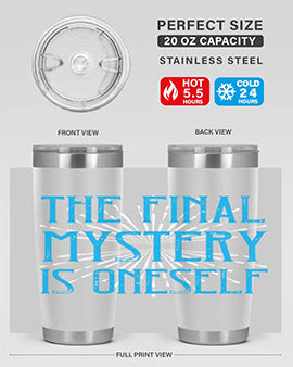 The final mystery is oneself Style 24#- self awareness- Tumbler