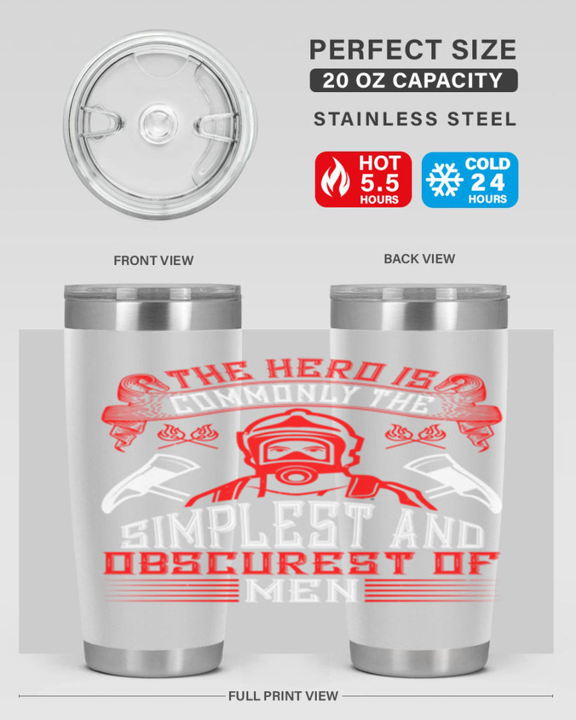The hero is commonly the simplest and obscurest of men Style 20#- fire fighter- tumbler