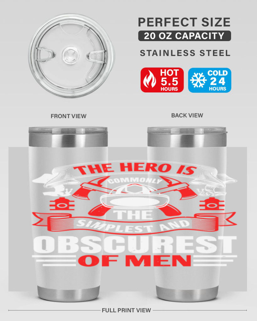 The hero is commonly the simplest and obscurest of men Style 24#- fire fighter- tumbler