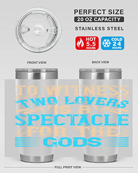 To witness two lovers is a spectacle for the godss Style 15#- dog- Tumbler