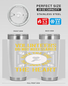 Volunteers do not necessarily have the time they just have the heart Style 13#- volunteer- Tumbler