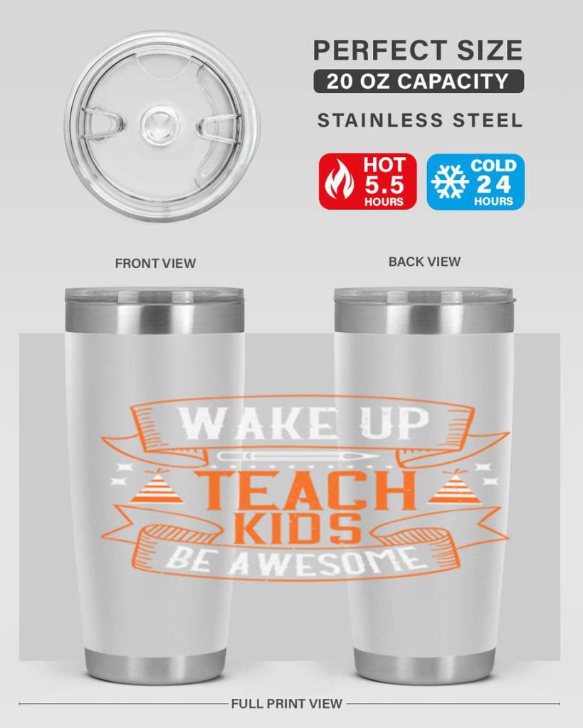 Wake up teach kids be awesome Style 1#- teacher- tumbler