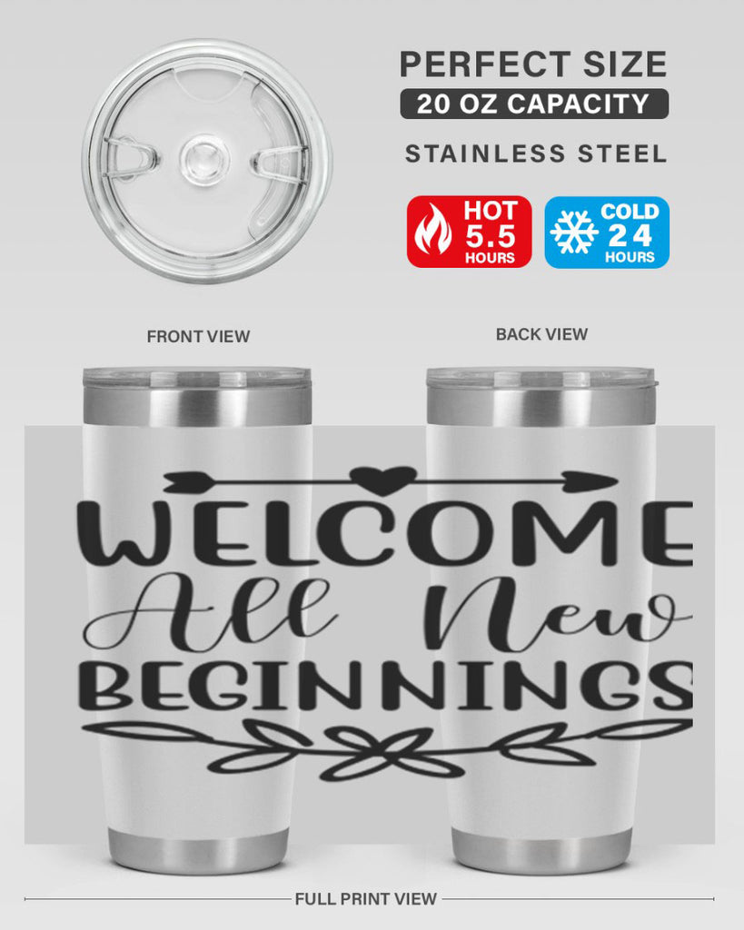 Welcome All New Beginnings 563#- spring- Tumbler