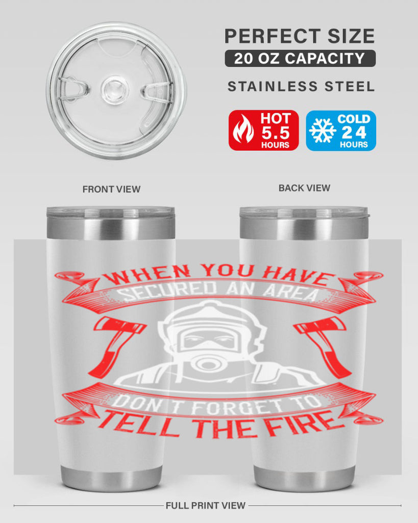 When you have secured an area don’t forget to tell the fire Style 8#- fire fighter- tumbler