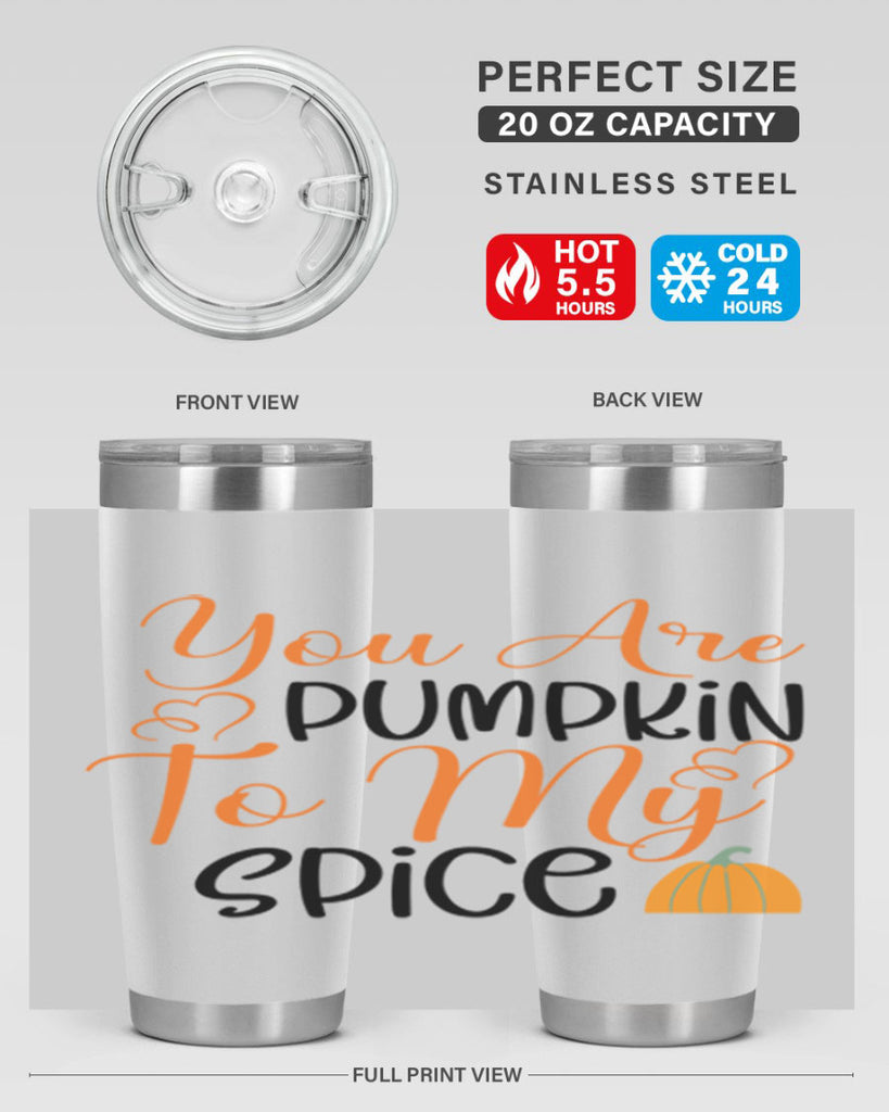 You Are Pumpkin To My Spice 652#- fall- Tumbler