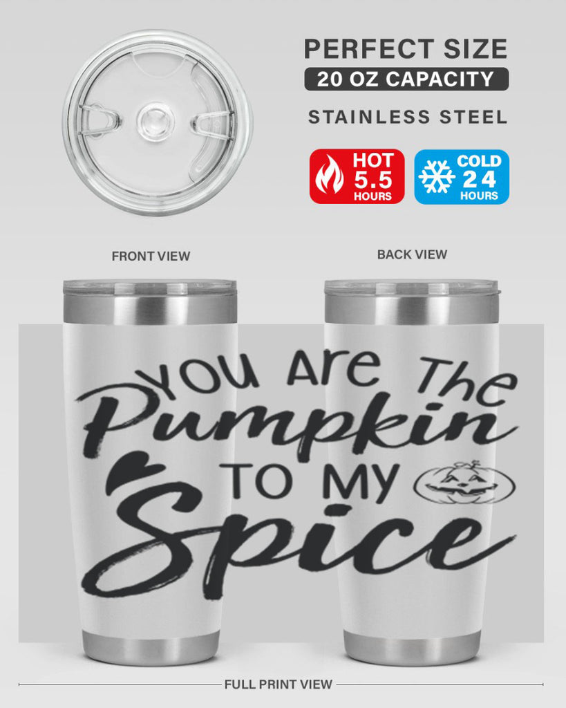 You Are The Pumpkin To My Spice 656#- fall- Tumbler