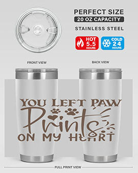 You Left Paw Prints On My Heart Style 53#- dog- Tumbler