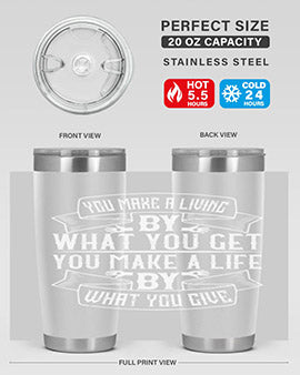 You make a living by what you get You make a life by what you give Style 6#- volunteer- Tumbler