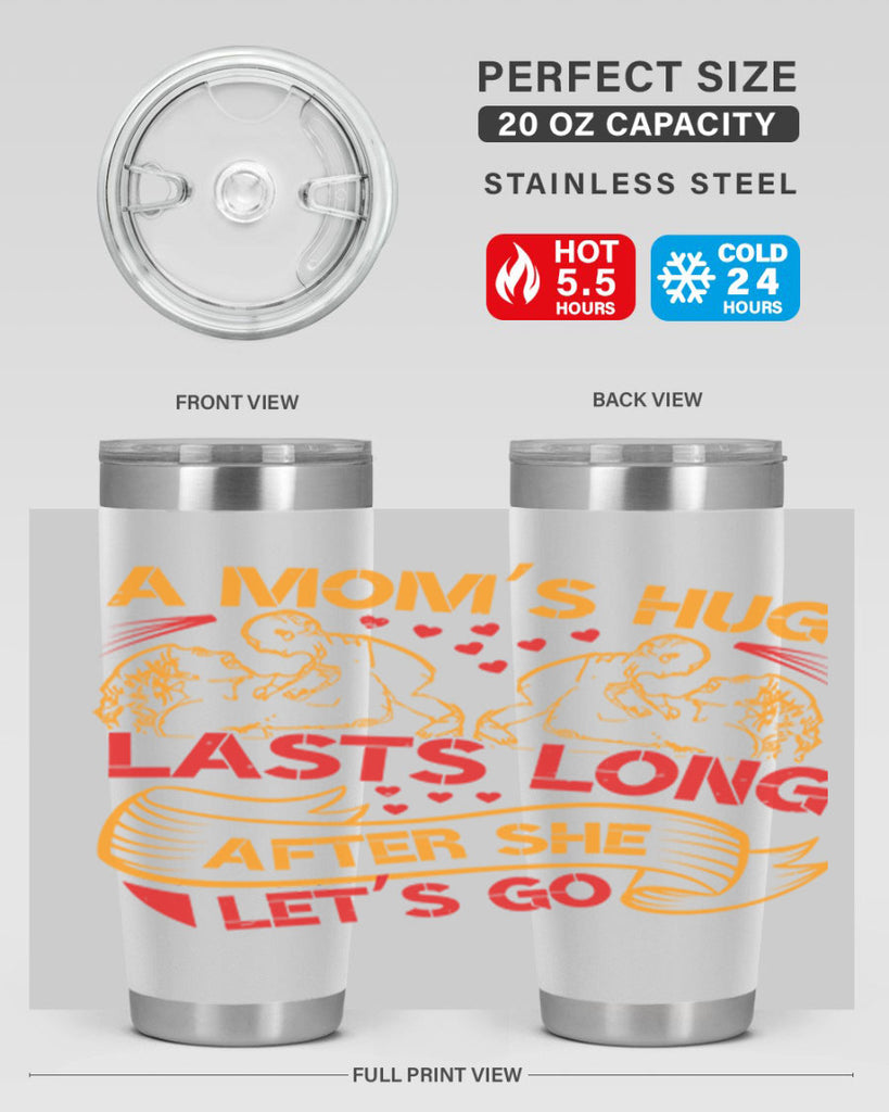 a moms hug lasts long after she lets go 99#- mothers day- Tumbler