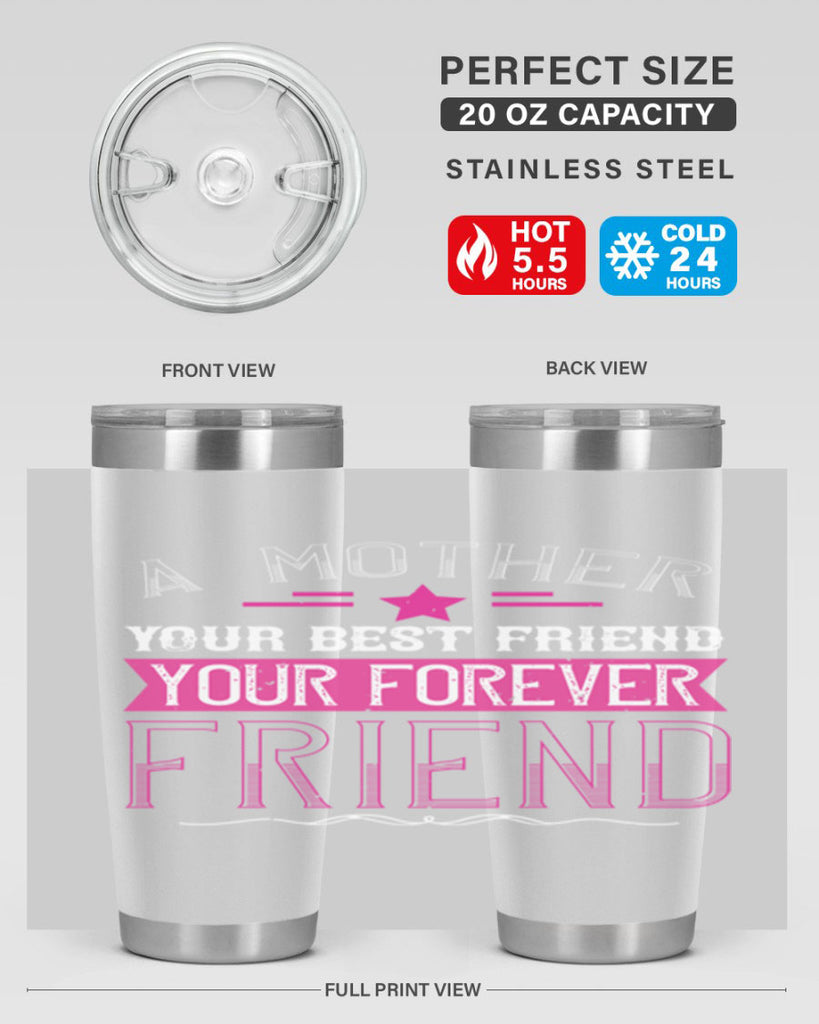 a mother is your first friend your best friend your forever friend 239#- mom- Tumbler