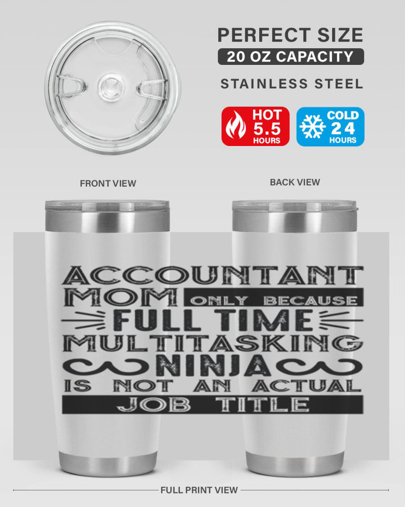 accountant mom only because full time multitasking ninja is not an actual job title 227#- mom- Tumbler