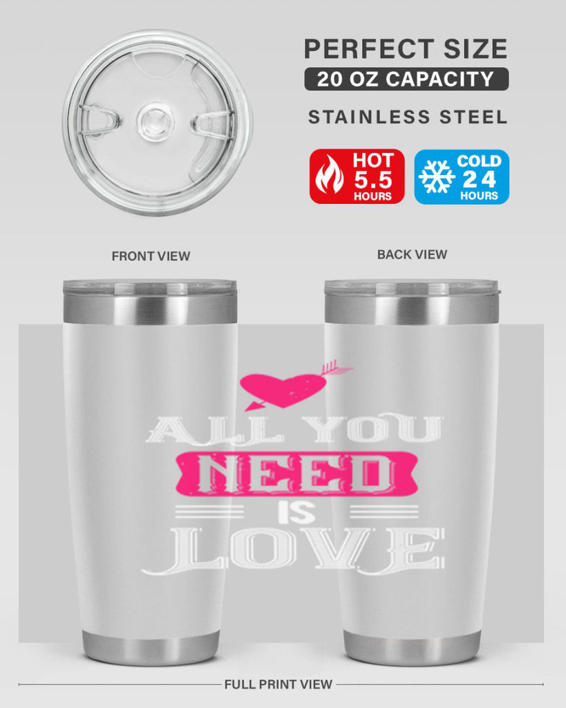 all you need is love 70#- valentines day- Tumbler