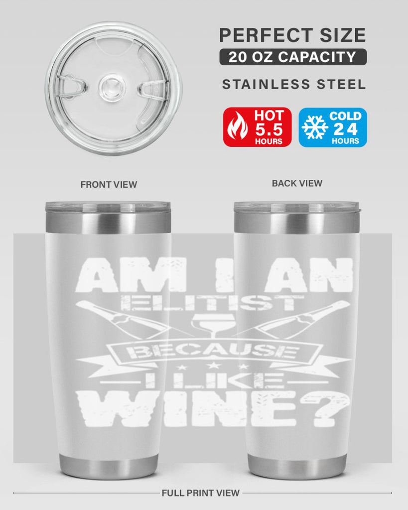 am i an elitist because i like wine 114#- wine- Tumbler