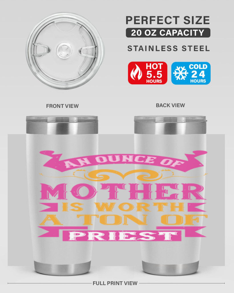 an ounce of mother is worth a ton of priest 219#- mom- Tumbler