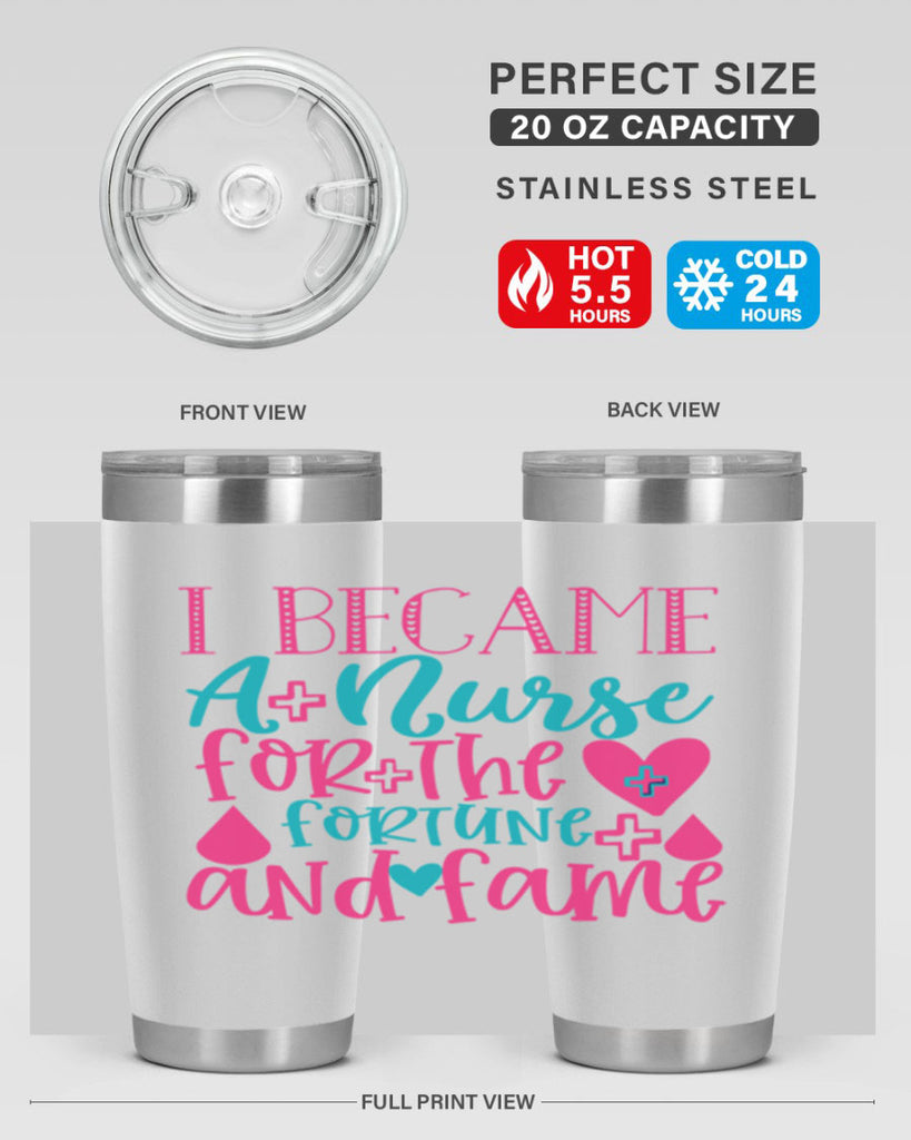 became a nurse for the fortune and fame Style 394#- nurse- tumbler