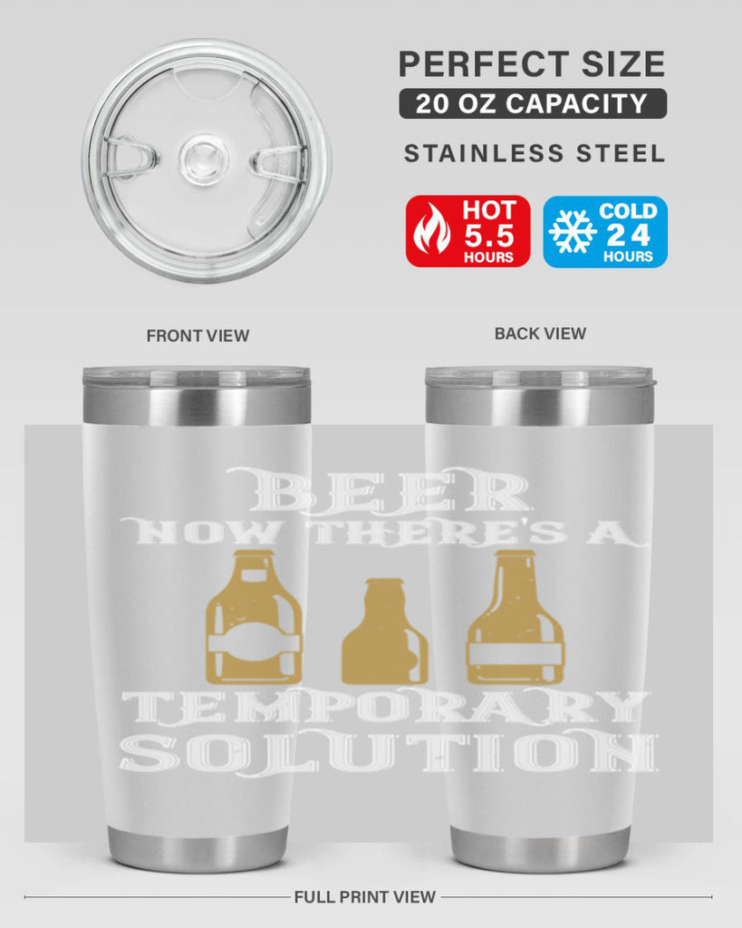 beer now theres a temporary solution 100#- beer- Tumbler