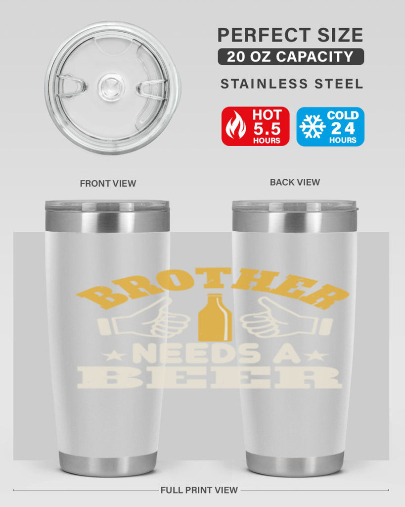 brother needs a beer 97#- beer- Tumbler