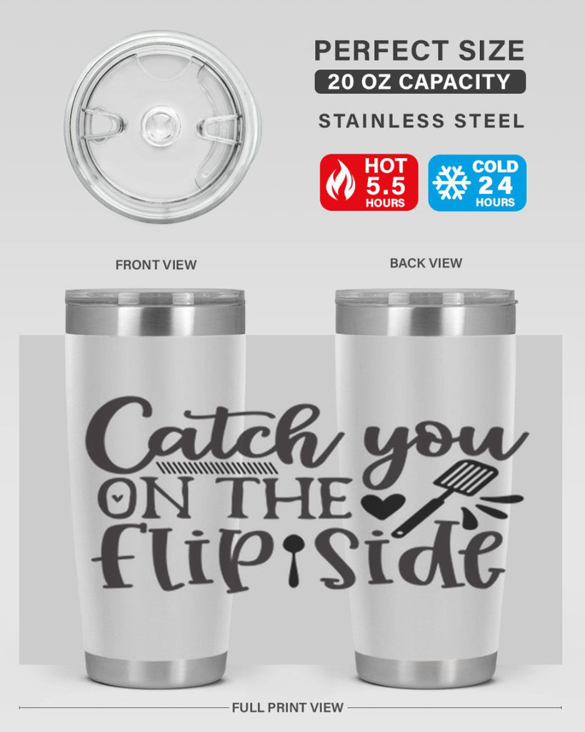 catch you on the flip side 115#- kitchen- Tumbler