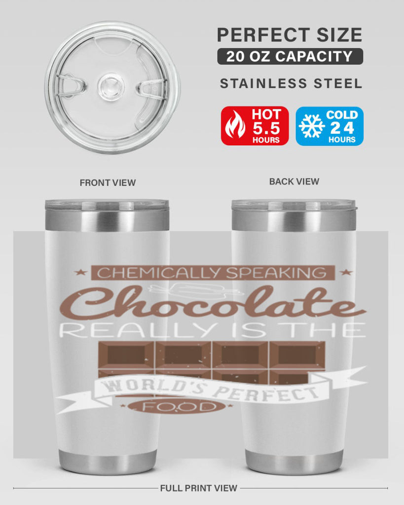 chemically speaking chocolate really is the worlds perfect food 1#- chocolate- Tumbler