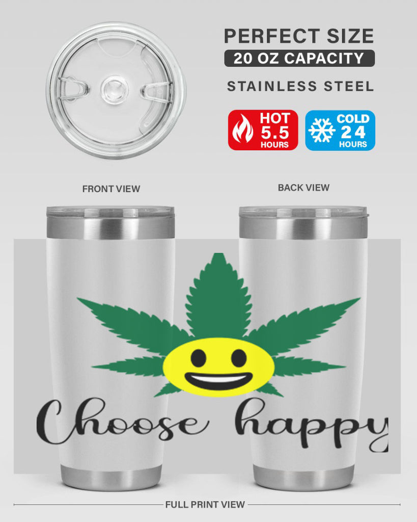 choose happy 58#- marijuana- Tumbler