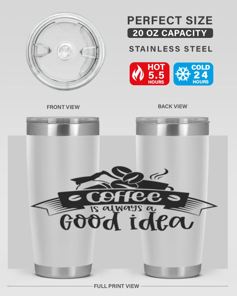 coffe is always a good idea 181#- coffee- Tumbler