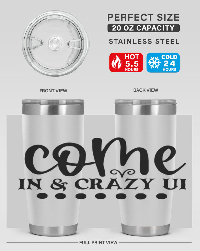come in crazy up 79#- home- Tumbler