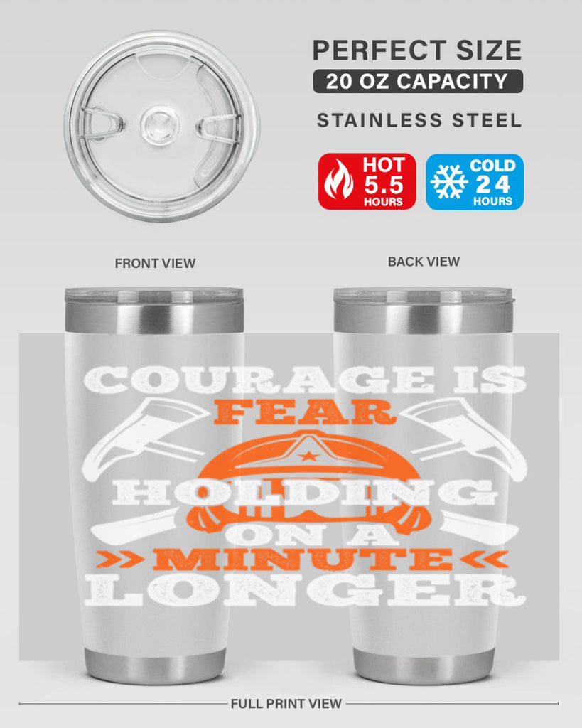 courager is fear holding on a minute longer Style 85#- fire fighter- tumbler