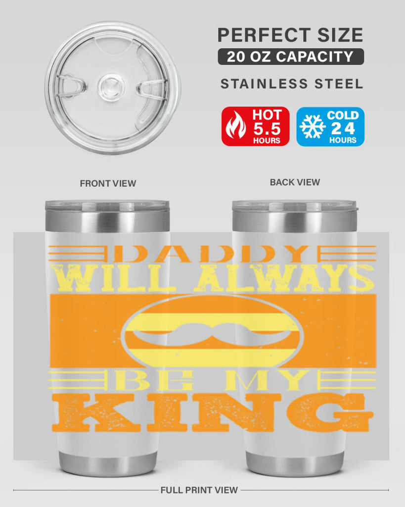 daddy will always be my king 236#- fathers day- Tumbler
