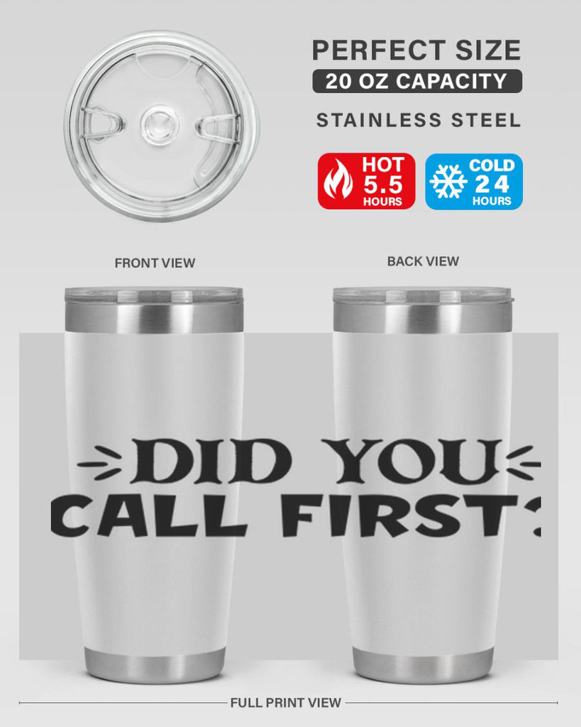 did you call first 75#- home- Tumbler