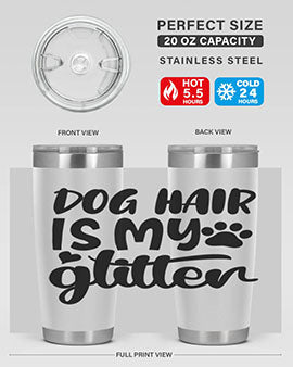 dog hair is my glitter Style 99#- dog- Tumbler