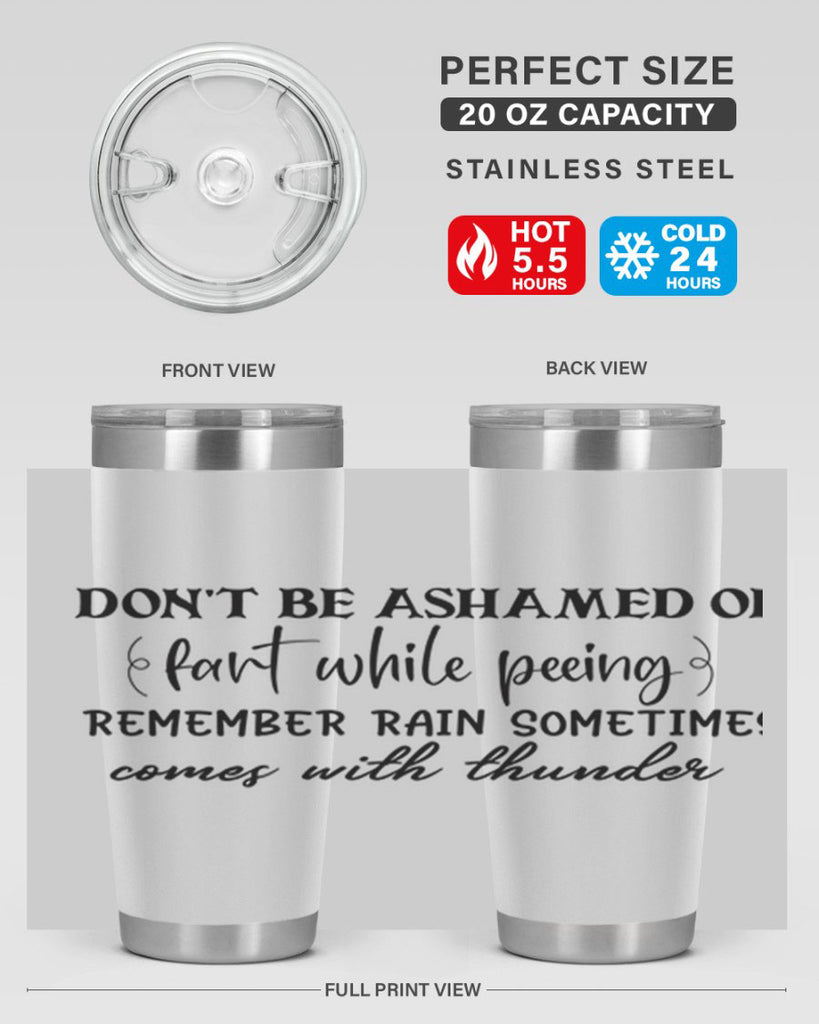 dont be ashamed of fart while peeing remember rain sometimes comes with thunder 84#- bathroom- Tumbler