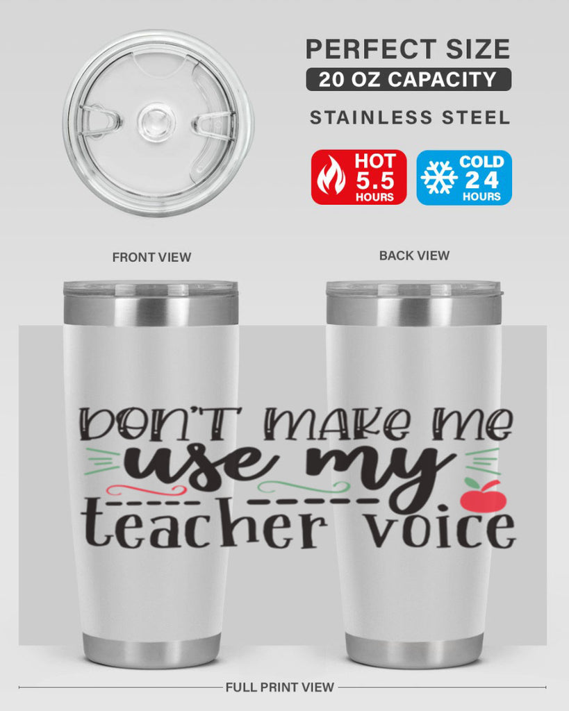 dont make me use my teacher voice Style 183#- teacher- tumbler