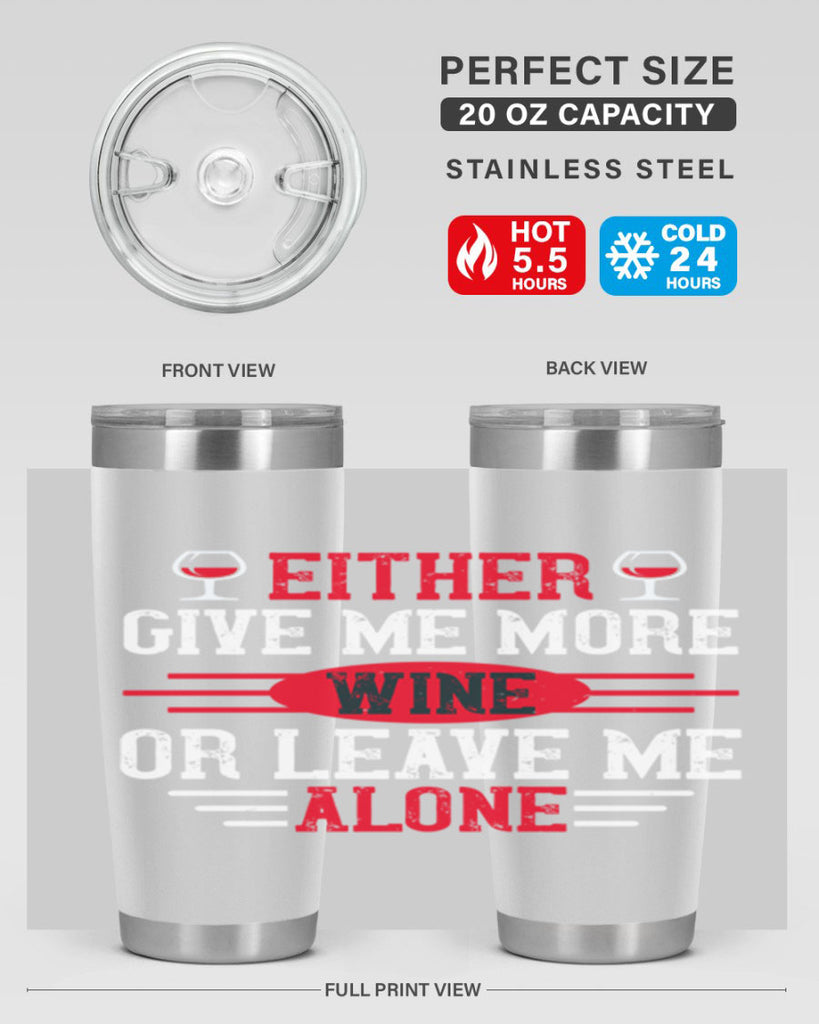 either give me more wine or leave me alone 87#- wine- Tumbler